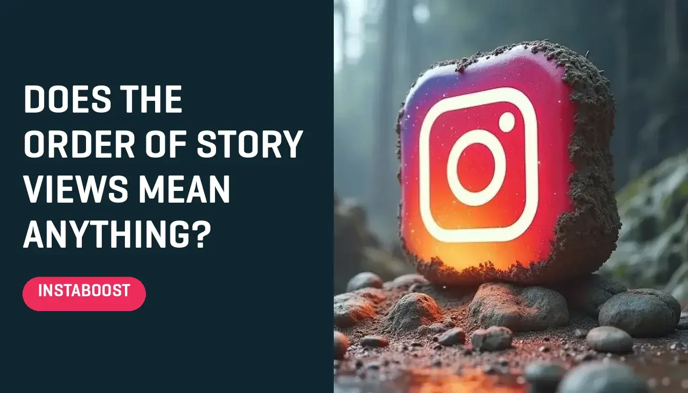 What does the order of Instagram Story views mean?